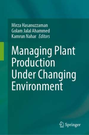 Managing Plant Production Under Changing Environment de Mirza Hasanuzzaman