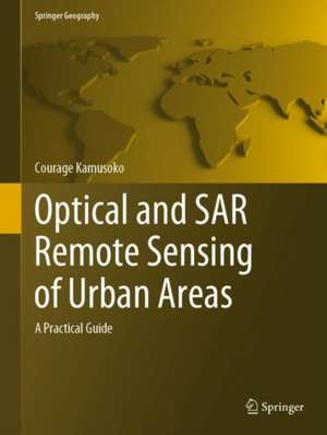 Optical and SAR Remote Sensing of Urban Areas: A Practical Guide de Courage Kamusoko