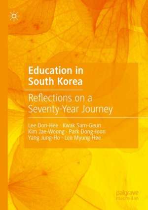 Education in South Korea: Reflections on a Seventy-Year Journey de Don-Hee Lee