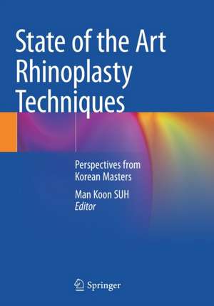 State of the Art Rhinoplasty Techniques: Perspectives from Korean Masters de Man Koon SUH