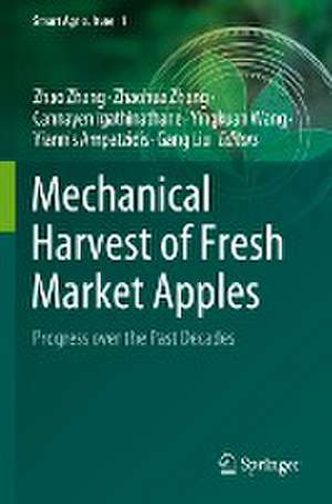 Mechanical Harvest of Fresh Market Apples: Progress over the Past Decades de Zhao Zhang