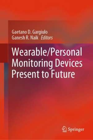 Wearable/Personal Monitoring Devices Present to Future de Gaetano D. Gargiulo