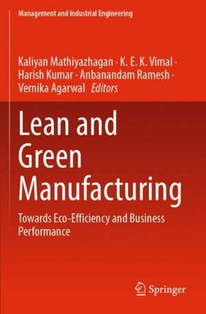 Lean and Green Manufacturing: Towards Eco-Efficiency and Business Performance de Kaliyan Mathiyazhagan