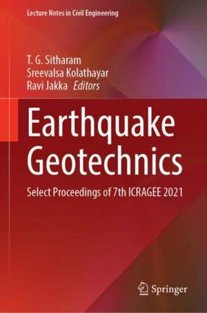 Earthquake Geotechnics: Select Proceedings of 7th ICRAGEE 2021 de T. G. Sitharam