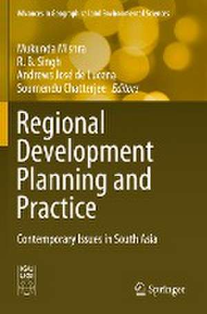 Regional Development Planning and Practice: Contemporary Issues in South Asia de Mukunda Mishra