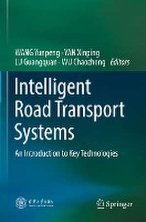 Intelligent Road Transport Systems: An Introduction to Key Technologies de Yunpeng WANG