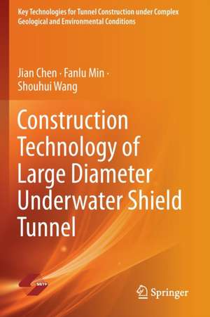 Construction Technology of Large Diameter Underwater Shield Tunnel de Jian Chen