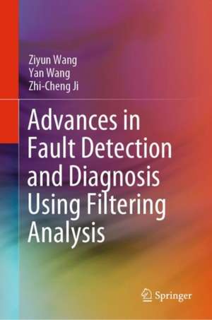 Advances in Fault Detection and Diagnosis Using Filtering Analysis de Ziyun Wang