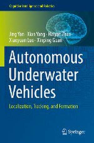 Autonomous Underwater Vehicles: Localization, Tracking, and Formation de Jing Yan