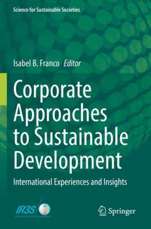 Corporate Approaches to Sustainable Development: International Experiences and Insights de Isabel B. Franco