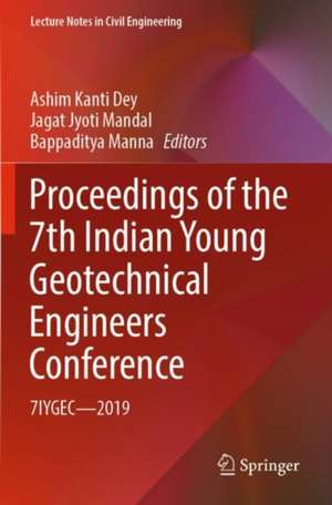 Proceedings of the 7th Indian Young Geotechnical Engineers Conference: 7IYGEC - 2019 de Ashim Kanti Dey