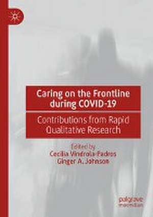 Caring on the Frontline during COVID-19: Contributions from Rapid Qualitative Research de Cecilia Vindrola-Padros