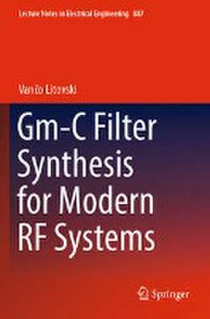 Gm-C Filter Synthesis for Modern RF Systems de Vančo Litovski