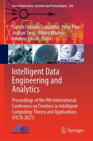 Intelligent Data Engineering and Analytics: Proceedings of the 9th International Conference on Frontiers in Intelligent Computing: Theory and Applications (FICTA 2021) de Suresh Chandra Satapathy