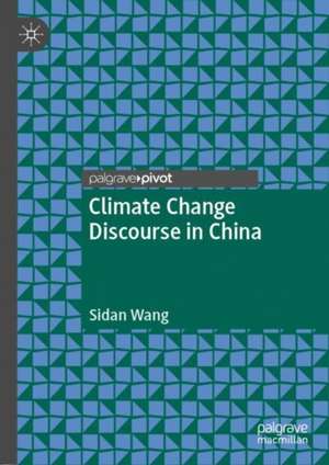 Climate Change Discourse in China de Sidan Wang