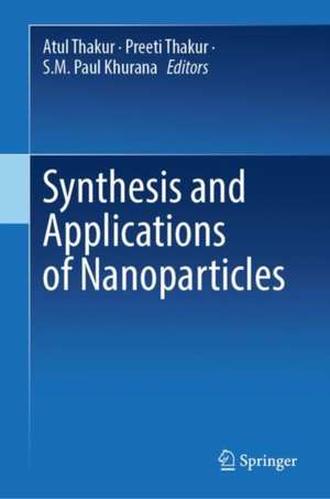 Synthesis and Applications of Nanoparticles de Atul Thakur