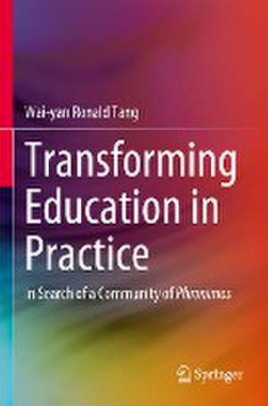 Transforming Education in Practice: In Search of a Community of Phronimos de Wai-yan Ronald Tang