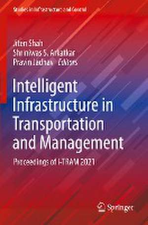 Intelligent Infrastructure in Transportation and Management: Proceedings of i-TRAM 2021 de Jiten Shah