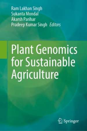 Plant Genomics for Sustainable Agriculture de Ram Lakhan Singh