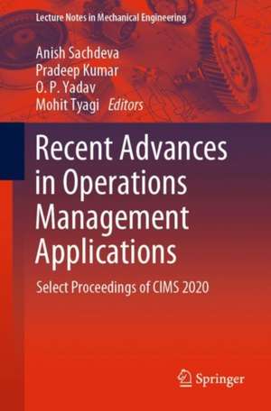 Recent Advances in Operations Management Applications: Select Proceedings of CIMS 2020 de Anish Sachdeva