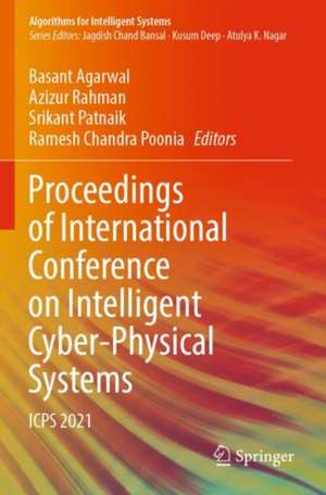 Proceedings of International Conference on Intelligent Cyber-Physical Systems: ICPS 2021 de Basant Agarwal