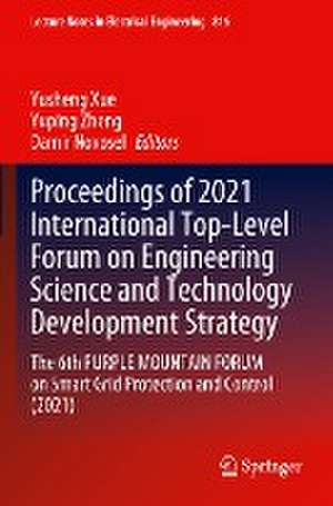 Proceedings of 2021 International Top-Level Forum on Engineering Science and Technology Development Strategy: The 6th PURPLE MOUNTAIN FORUM on Smart Grid Protection and Control (2021) de Yusheng Xue