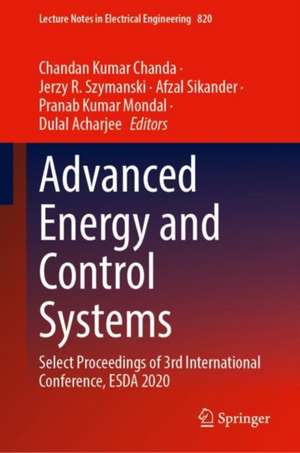 Advanced Energy and Control Systems: Select Proceedings of 3rd International Conference, ESDA 2020 de Chandan Kumar Chanda