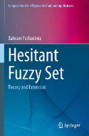 Hesitant Fuzzy Set: Theory and Extension de Bahram Farhadinia