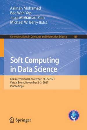 Soft Computing in Data Science: 6th International Conference, SCDS 2021, Virtual Event, November 2–3, 2021, Proceedings de Azlinah Mohamed