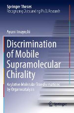 Discrimination of Mobile Supramolecular Chirality: Acylative Molecular Transformations by Organocatalysis de Ayumi Imayoshi