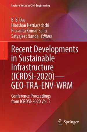 Recent Developments in Sustainable Infrastructure (ICRDSI-2020)—GEO-TRA-ENV-WRM: Conference Proceedings from ICRDSI-2020 Vol. 2 de B. B. Das