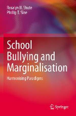 School Bullying and Marginalisation: Harmonising Paradigms de Rosalyn H. Shute