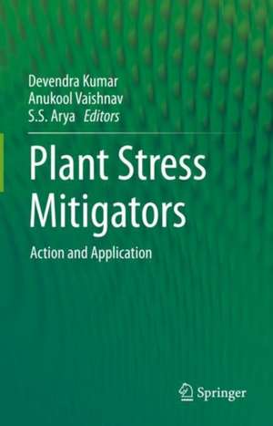 Plant Stress Mitigators: Action and Application de Anukool Vaishnav