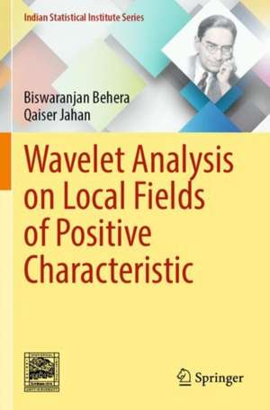 Wavelet Analysis on Local Fields of Positive Characteristic de Biswaranjan Behera