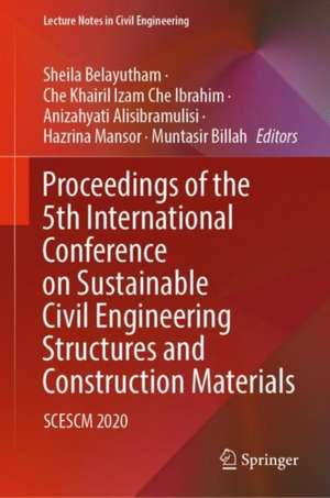 Proceedings of the 5th International Conference on Sustainable Civil Engineering Structures and Construction Materials: SCESCM 2020 de Sheila Belayutham