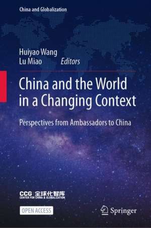 China and the World in a Changing Context: Perspectives from Ambassadors to China de Huiyao Wang