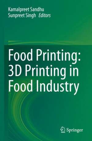 Food Printing: 3D Printing in Food Industry de Kamalpreet Sandhu