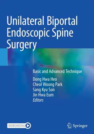 Unilateral Biportal Endoscopic Spine Surgery: Basic and Advanced Technique de Dong Hwa Heo