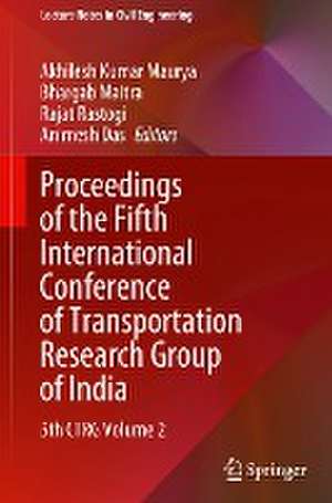 Proceedings of the Fifth International Conference of Transportation Research Group of India: 5th CTRG Volume 2 de Akhilesh Kumar Maurya