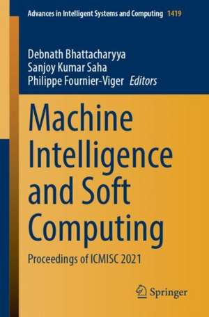 Machine Intelligence and Soft Computing: Proceedings of ICMISC 2021 de Debnath Bhattacharyya