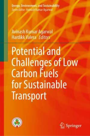 Potential and Challenges of Low Carbon Fuels for Sustainable Transport de Avinash Kumar Agarwal