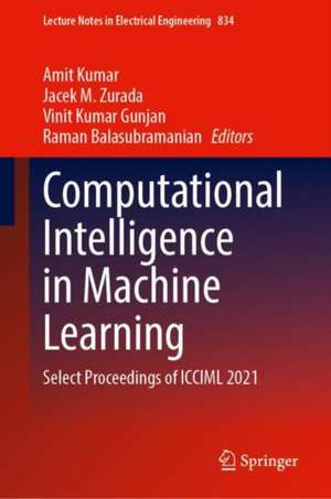 Computational Intelligence in Machine Learning: Select Proceedings of ICCIML 2021 de Amit Kumar