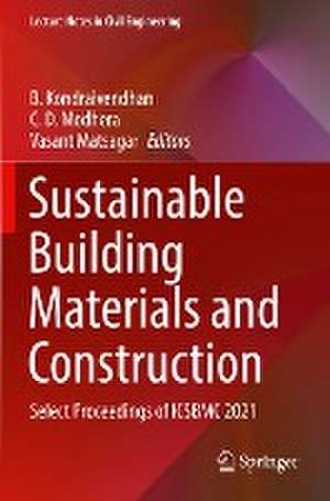 Sustainable Building Materials and Construction: Select Proceedings of ICSBMC 2021 de B. Kondraivendhan