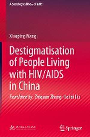 Destigmatisation of People Living with HIV/AIDS in China de Xiaoping Wang