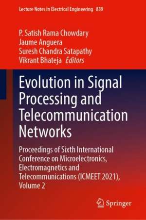 Evolution in Signal Processing and Telecommunication Networks: Proceedings of Sixth International Conference on Microelectronics, Electromagnetics and Telecommunications (ICMEET 2021), Volume 2 de P. Satish Rama Chowdary