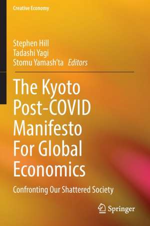 The Kyoto Post-COVID Manifesto For Global Economics: Confronting Our Shattered Society de Stephen Hill