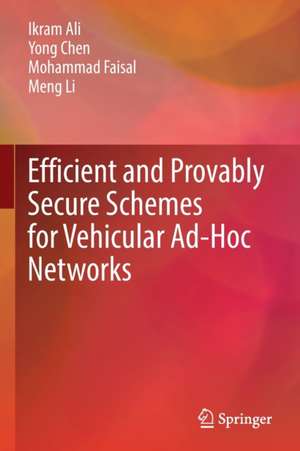 Efficient and Provably Secure Schemes for Vehicular Ad-Hoc Networks de Ikram Ali