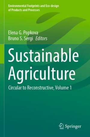 Sustainable Agriculture: Circular to Reconstructive, Volume 1 de Elena G. Popkova