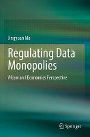 Regulating Data Monopolies: A Law and Economics Perspective de Jingyuan Ma