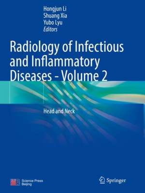 Radiology of Infectious and Inflammatory Diseases - Volume 2: Head and Neck de Hongjun Li